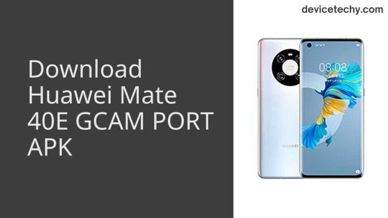 Download Huawei Mate 40E GCAM Port APK