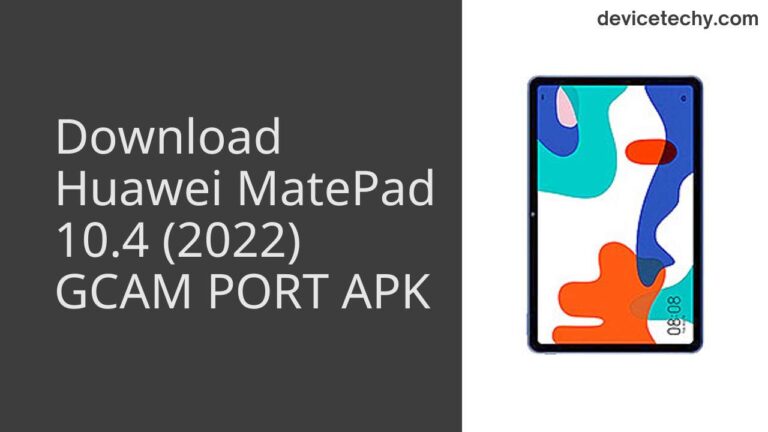 Download Huawei MatePad 10.4 (2022) GCAM Port APK