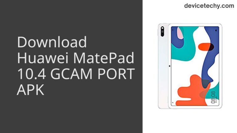 Download Huawei MatePad 10.4 GCAM Port APK