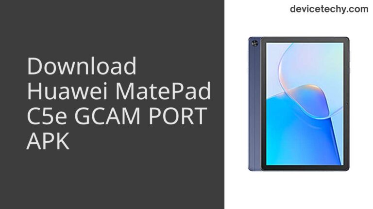 Download Huawei MatePad C5e GCAM Port APK