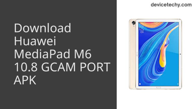 Download Huawei MediaPad M6 10.8 GCAM Port APK