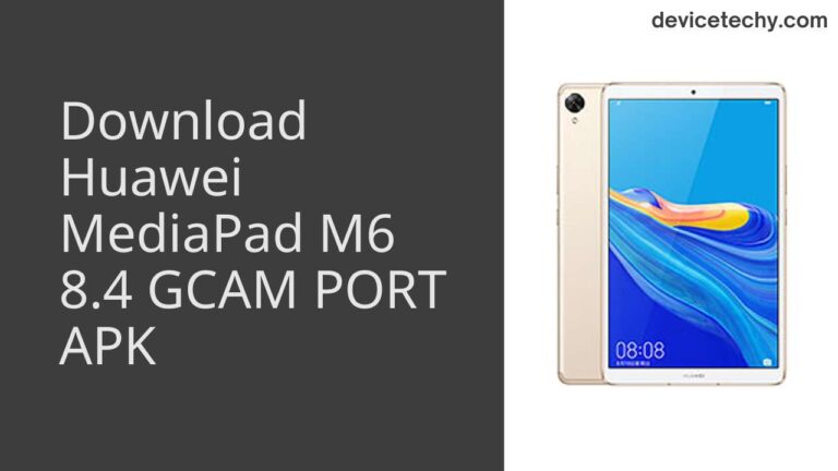 Download Huawei MediaPad M6 8.4 GCAM Port APK