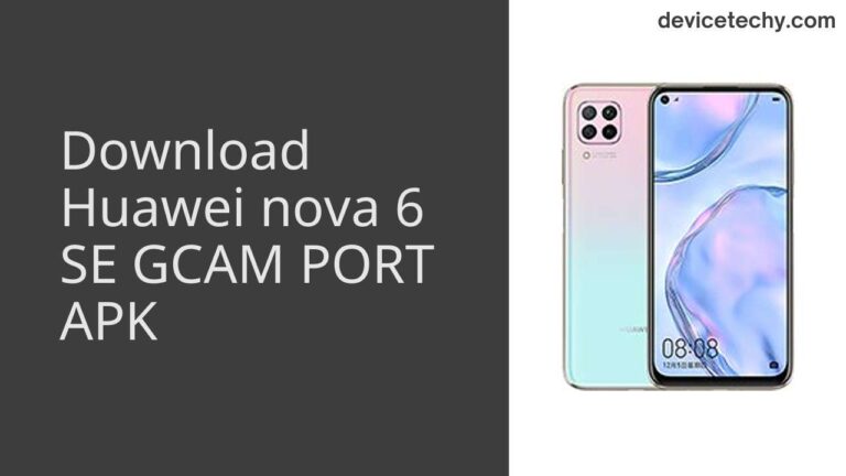 Download Huawei nova 6 SE GCAM Port APK