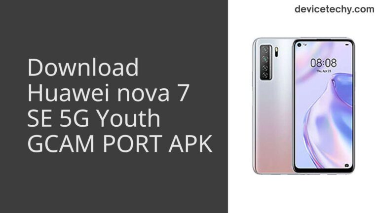 Download Huawei nova 7 SE 5G Youth GCAM Port APK