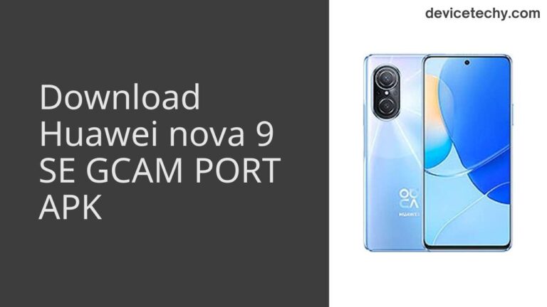 Download Huawei nova 9 SE GCAM Port APK