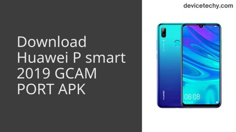 Download Huawei P smart 2019 GCAM Port APK