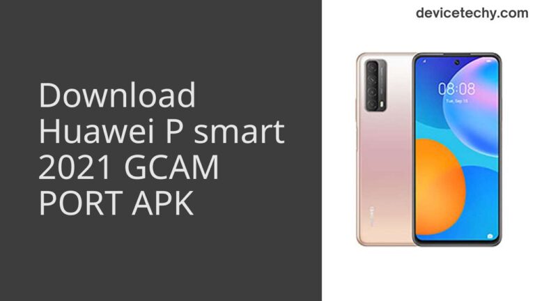 Download Huawei P smart 2021 GCAM Port APK