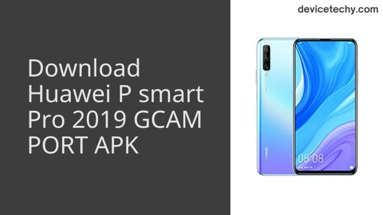 Download Huawei P smart Pro 2019 GCAM Port APK