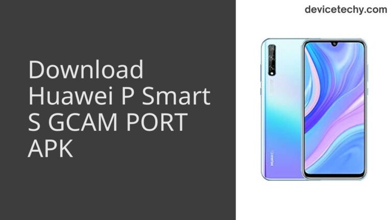 Download Huawei P Smart S GCAM Port APK