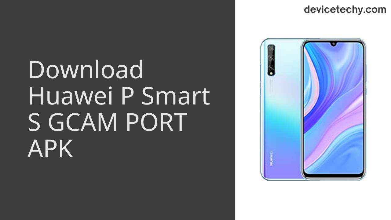 Huawei P Smart S GCAM PORT APK Download