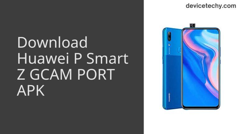 Download Huawei P Smart Z GCAM Port APK