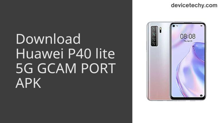 Download Huawei P40 lite 5G GCAM Port APK