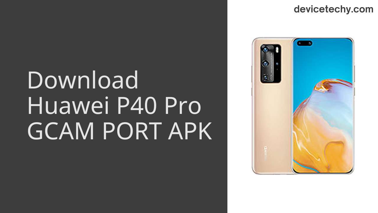 Huawei P40 Pro GCAM PORT APK Download