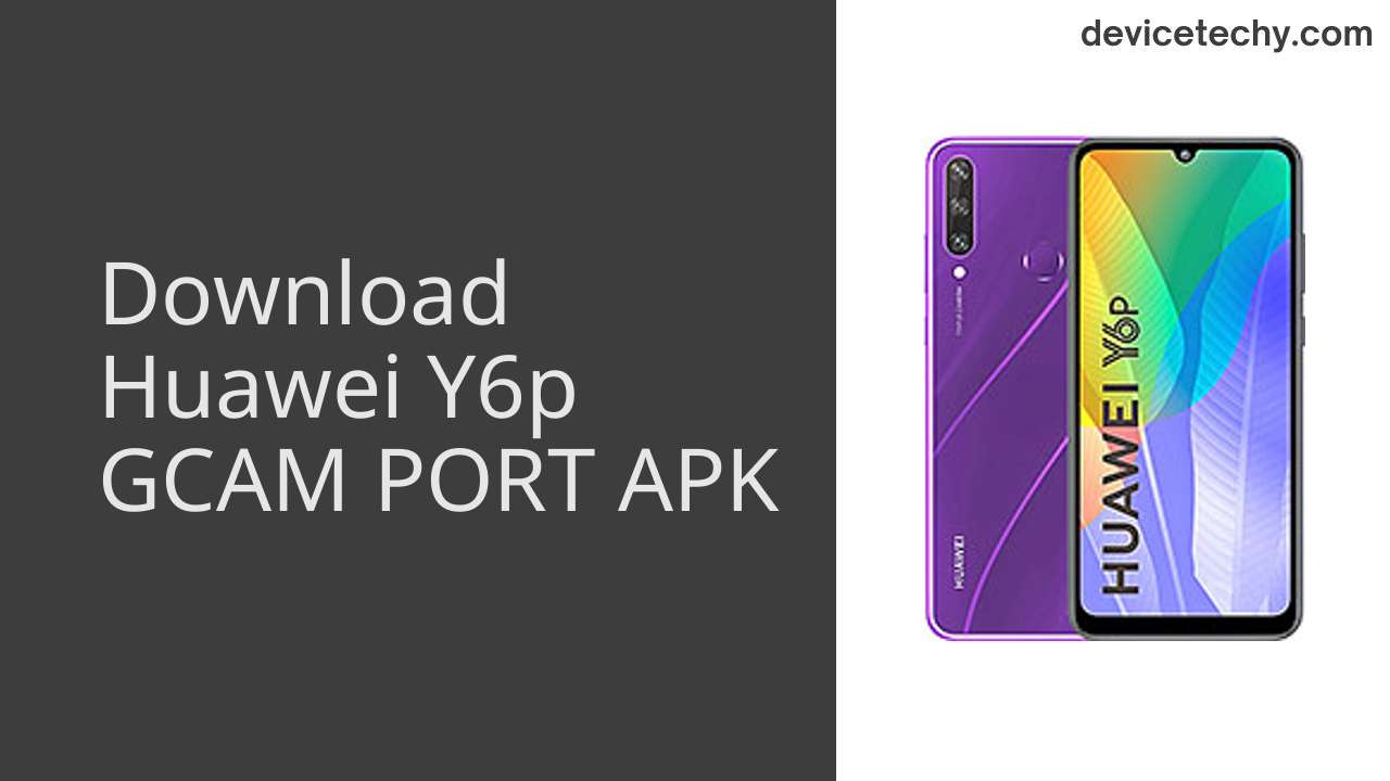 Huawei Y6p GCAM PORT APK Download