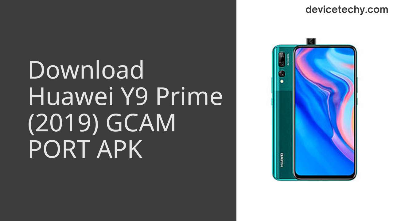 Huawei Y9 Prime (2019) GCAM PORT APK Download