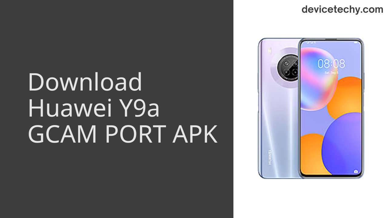 Huawei Y9a GCAM PORT APK Download