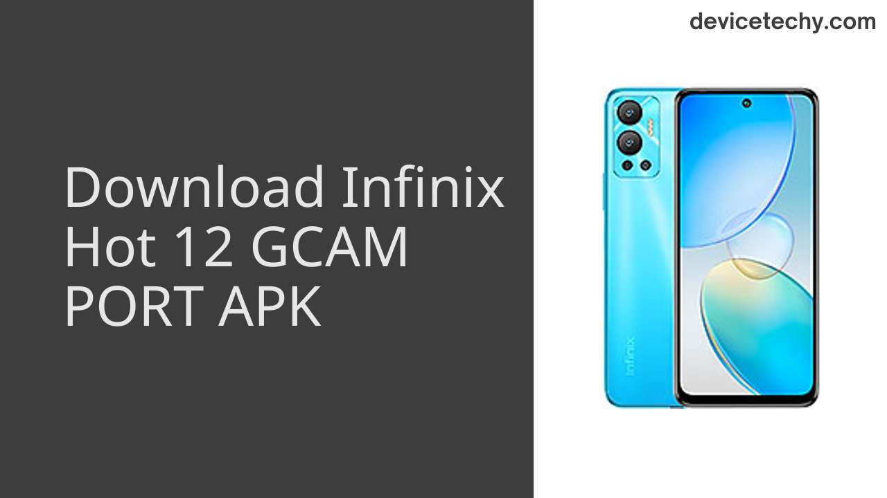 Infinix Hot 12 GCAM PORT APK Download