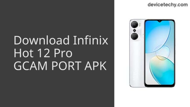 Download Infinix Hot 12 Pro GCAM Port APK