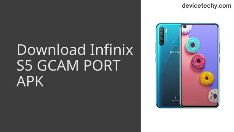 Download Infinix S5 GCAM Port APK