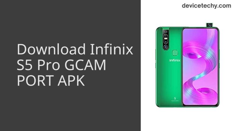 Download Infinix S5 Pro GCAM Port APK