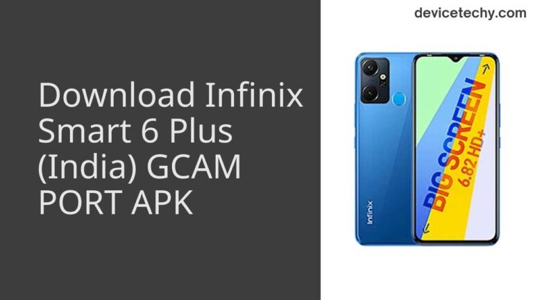 Download Infinix Smart 6 Plus (India) GCAM Port APK