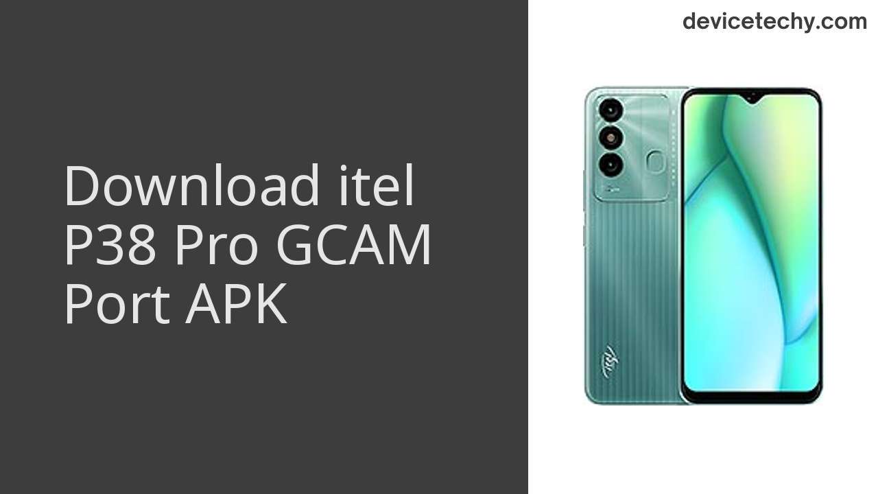 itel P38 Pro GCAM PORT APK Download