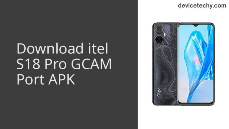 Download itel S18 Pro GCAM Port APK