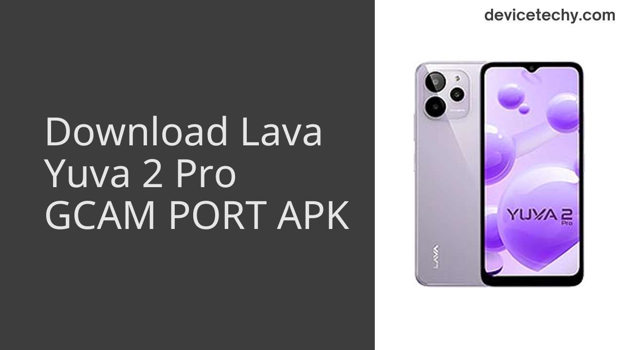 Lava Yuva 2 Pro GCAM PORT APK Download