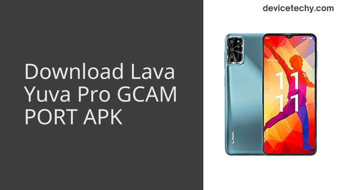 Lava Yuva Pro GCAM PORT APK Download