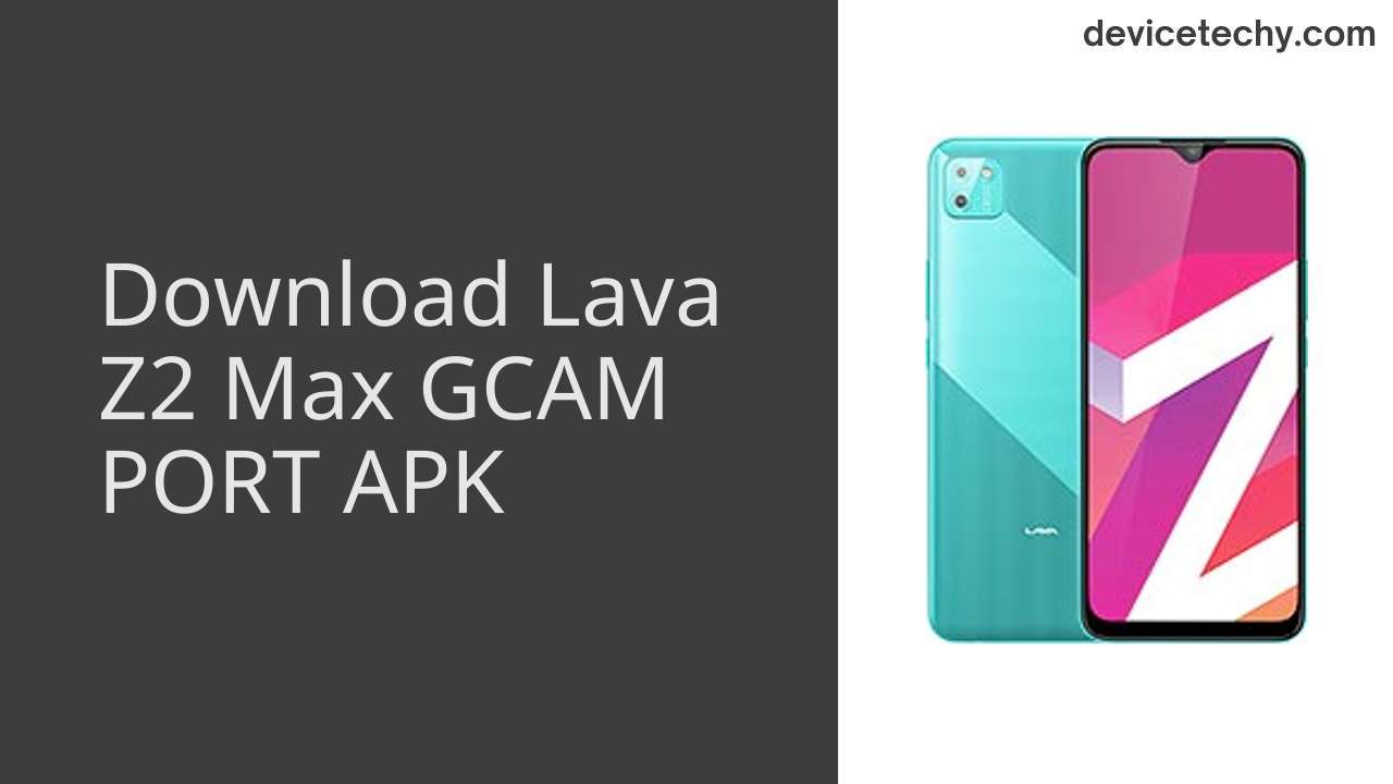 Lava Z2 Max GCAM PORT APK Download