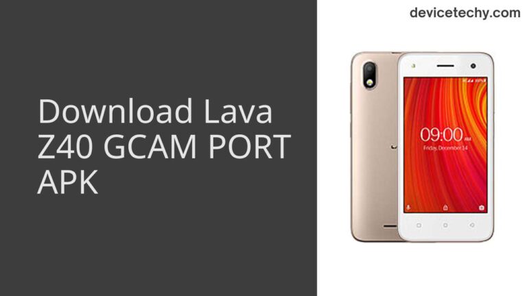 Download Lava Z40 GCAM Port APK