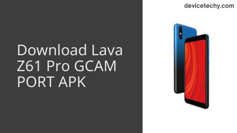 Download Lava Z61 Pro GCAM Port APK