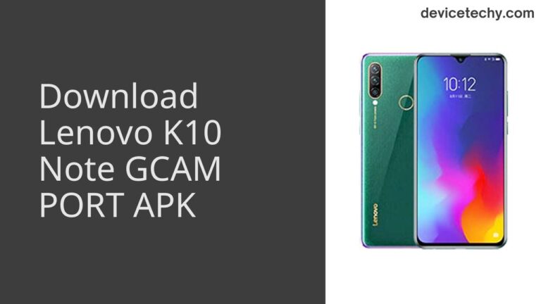 Download Lenovo K10 Note GCAM Port APK