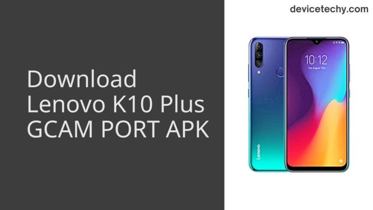 Download Lenovo K10 Plus GCAM Port APK