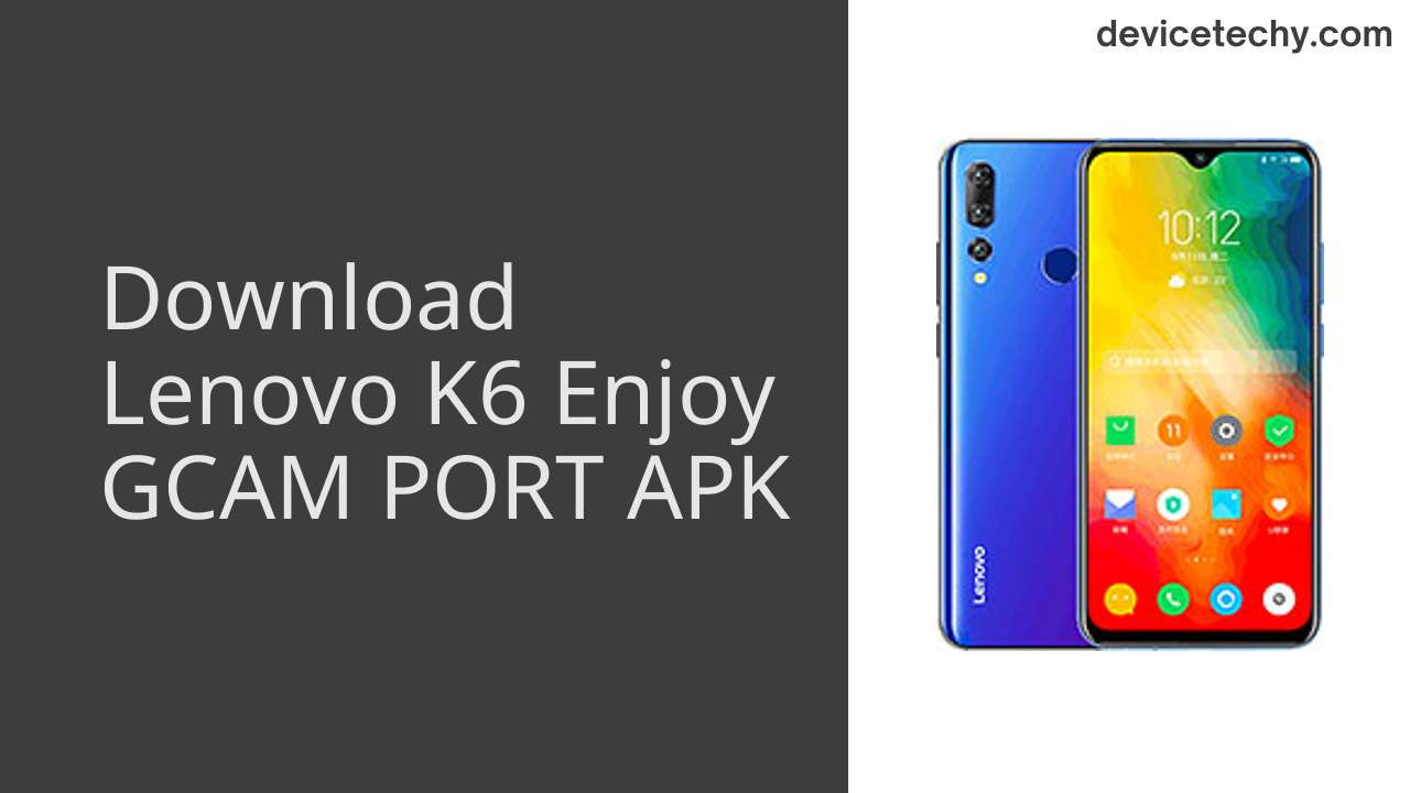 Lenovo K6 Enjoy GCAM PORT APK Download