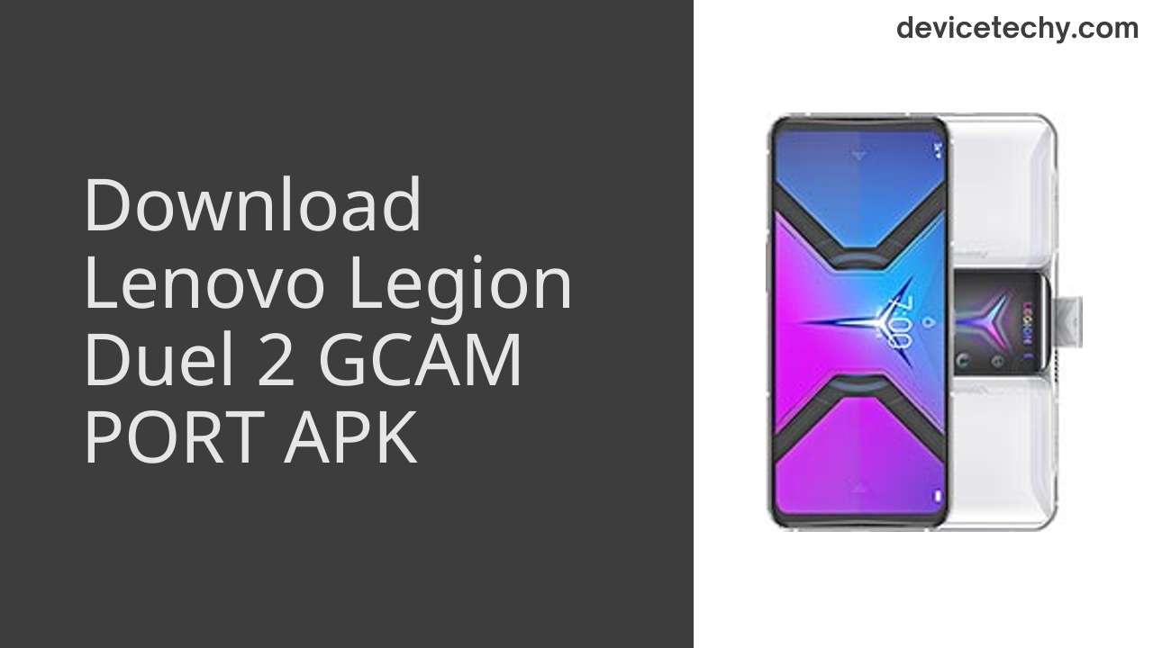 Lenovo Legion Duel 2 GCAM PORT APK Download