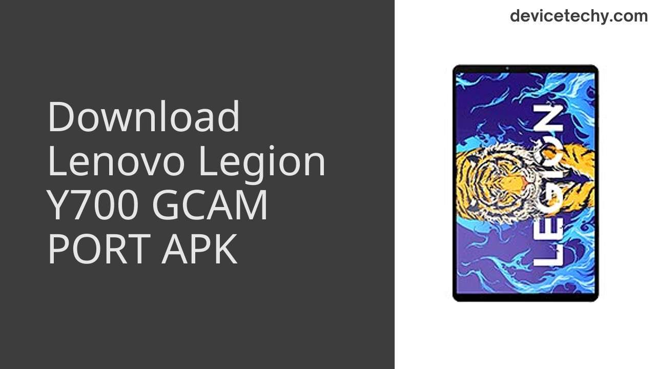 Lenovo Legion Y700 GCAM PORT APK Download