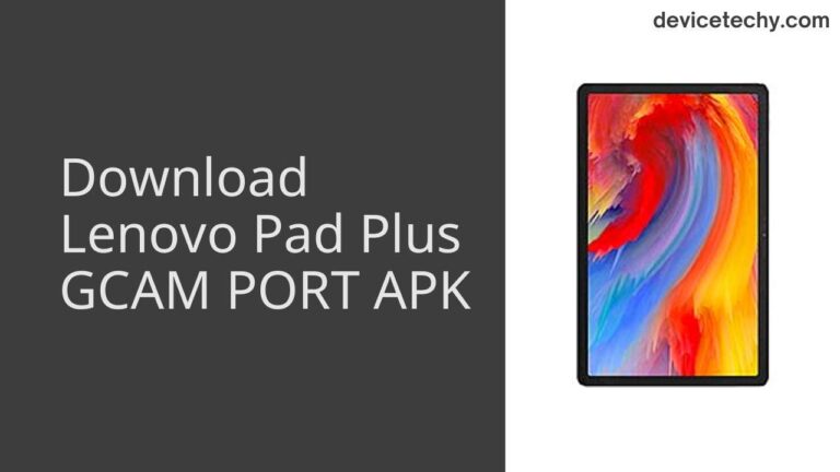 Download Lenovo Pad Plus GCAM Port APK