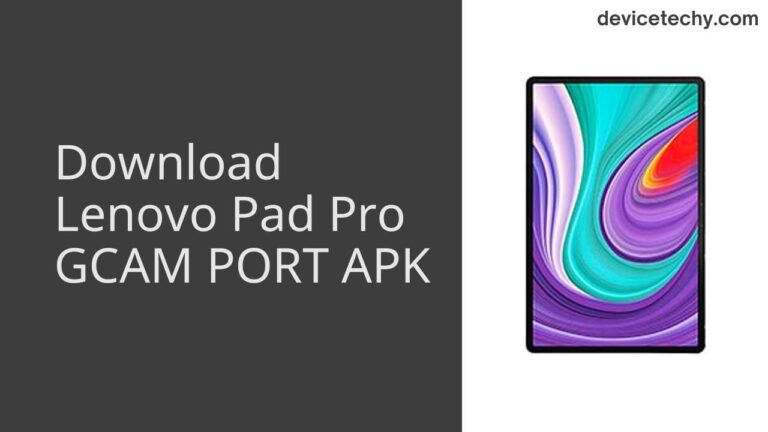 Download Lenovo Pad Pro GCAM Port APK