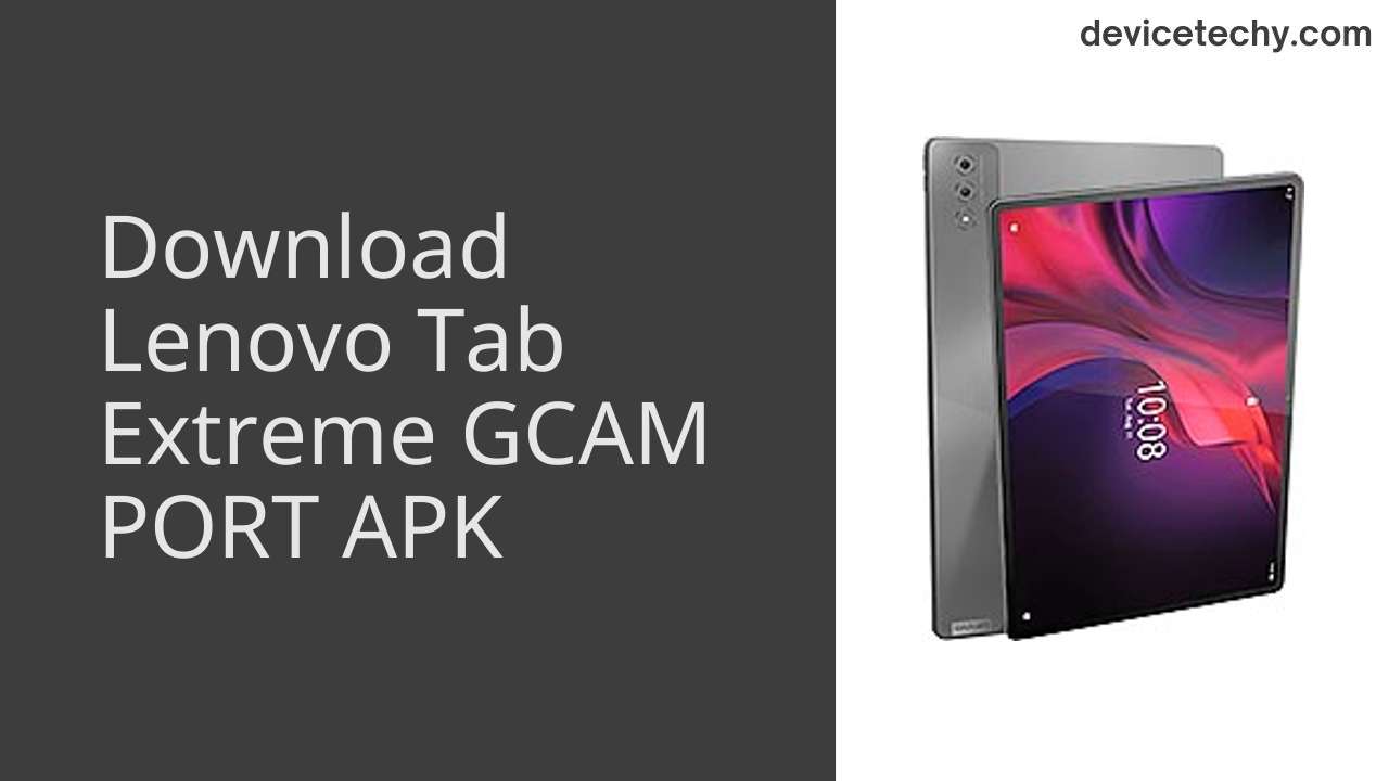 Lenovo Tab Extreme GCAM PORT APK Download
