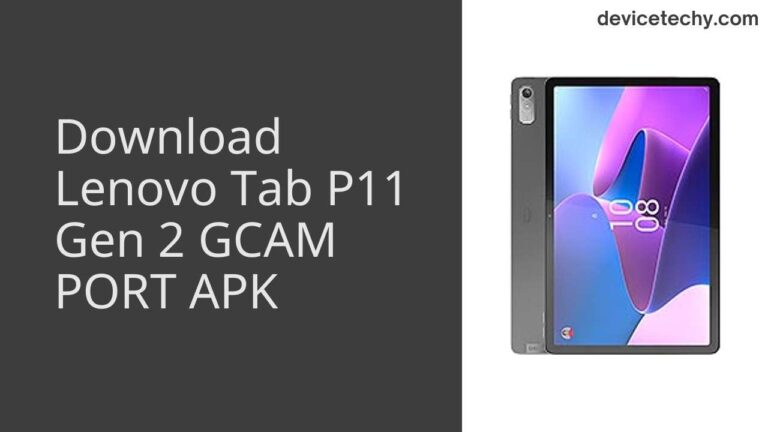 Download Lenovo Tab P11 Gen 2 GCAM Port APK