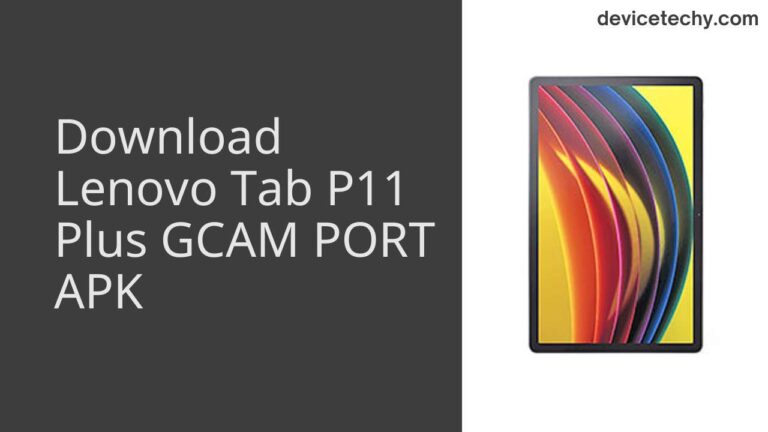 Download Lenovo Tab P11 Plus GCAM Port APK