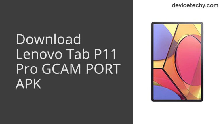 Download Lenovo Tab P11 Pro GCAM Port APK