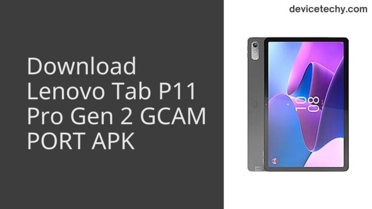 Download Lenovo Tab P11 Pro Gen 2 GCAM Port APK