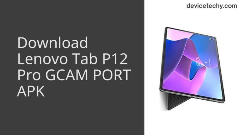 Download Lenovo Tab P12 Pro GCAM Port APK