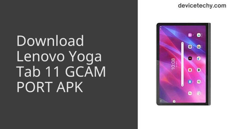 Download Lenovo Yoga Tab 11 GCAM Port APK