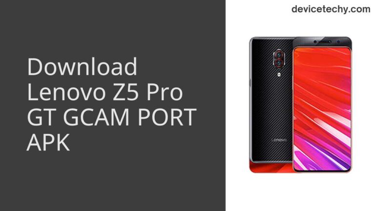 Download Lenovo Z5 Pro GT GCAM Port APK