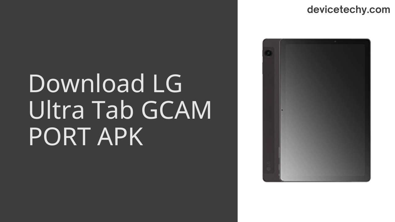 LG Ultra Tab GCAM PORT APK Download