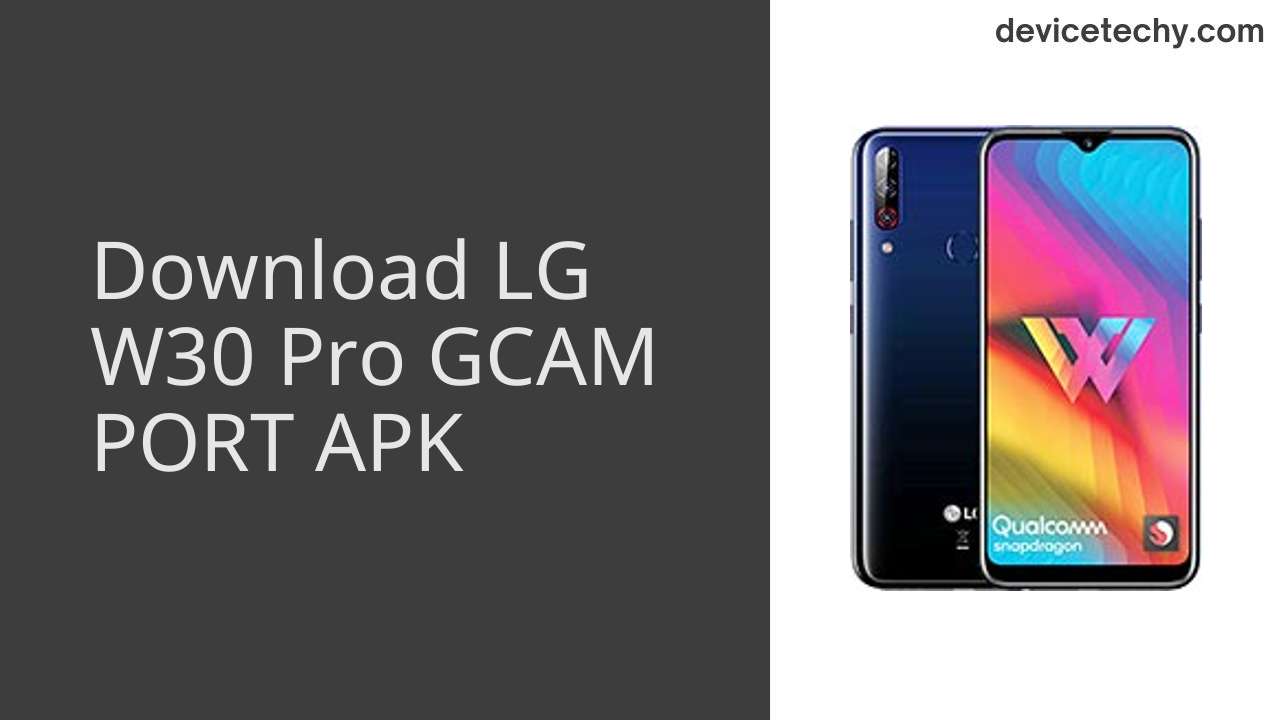 LG W30 Pro GCAM PORT APK Download