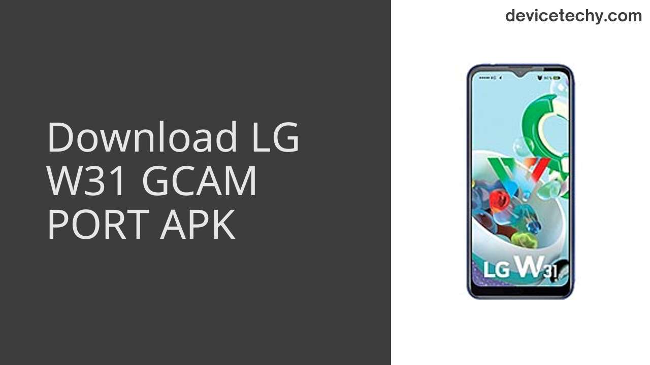LG W31 GCAM PORT APK Download